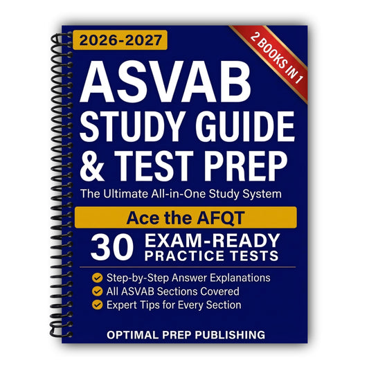 ASVAB Study Guide & Test Prep [2 in 1]: The Ultimate All-in-One Study System to Master Every ASVAB Section and Ace the AFQT with Exam-Ready Practice Tests and Step-by-Step Explanations [Spiral-Bound]