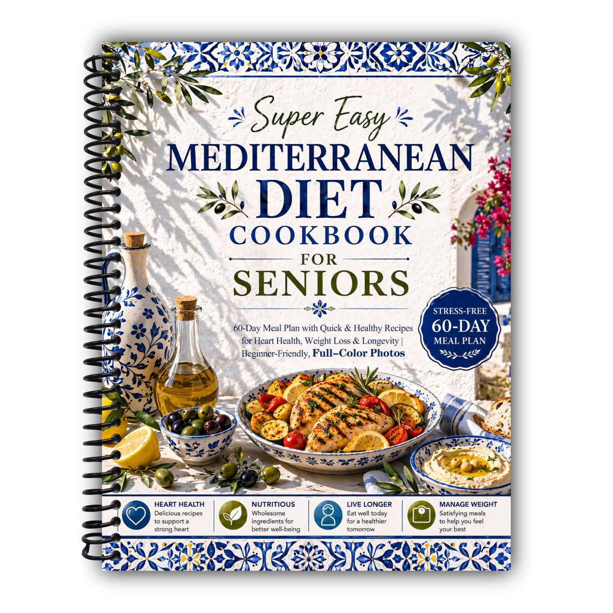 Super Easy Mediterranean Diet Cookbook for Seniors: 60-Day Meal Plan with Quick & Healthy Recipes for Heart Health, Weight Loss & Longevity | Beginner-Friendly, Full-Color Photos [Spiral-Bound]