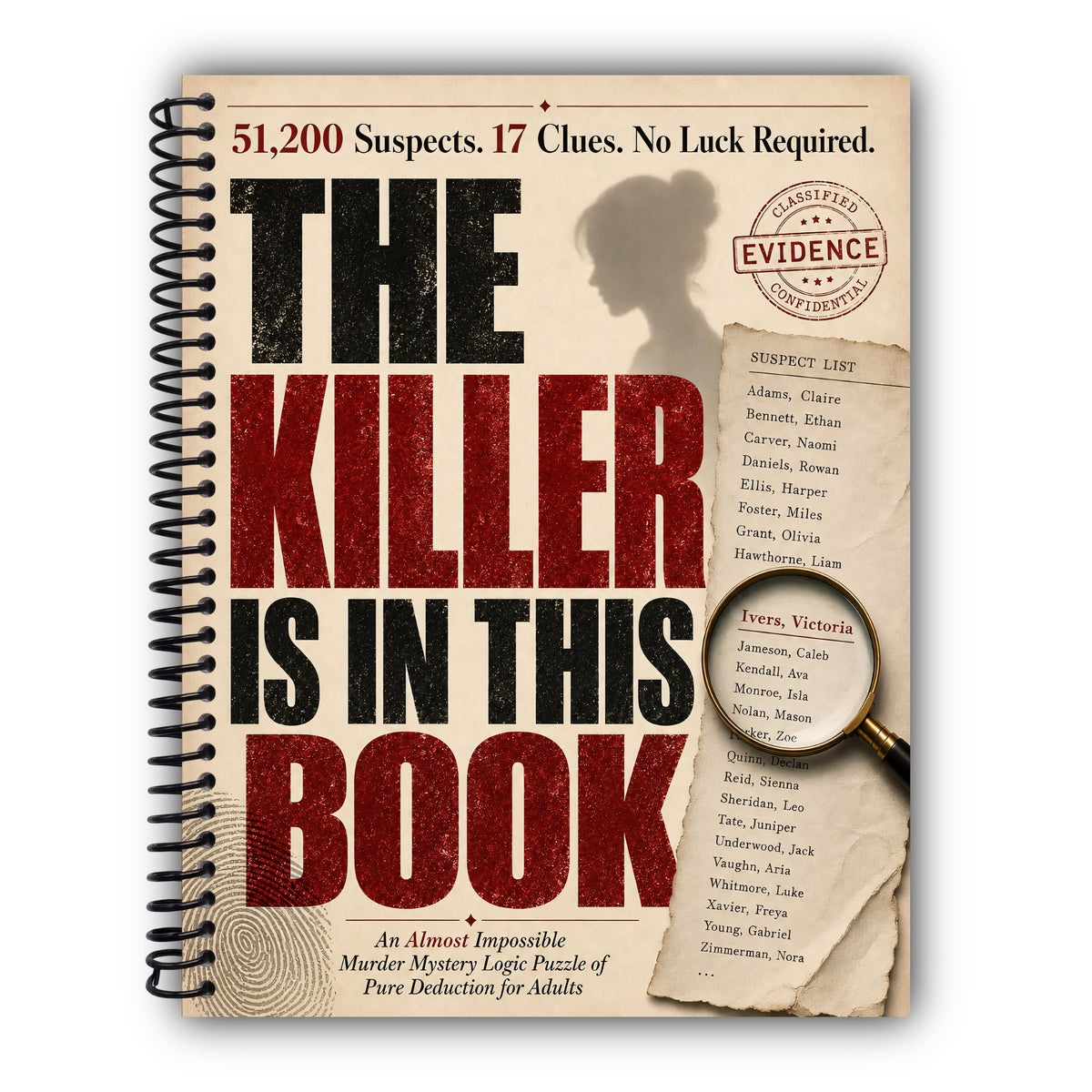 The Killer Is in This Book: 51,200 Suspects. 17 Clues. No Luck Required. An Almost Impossible Murder Mystery Logic Puzzle of Pure Deduction for Adults. [Spiral-Bound]