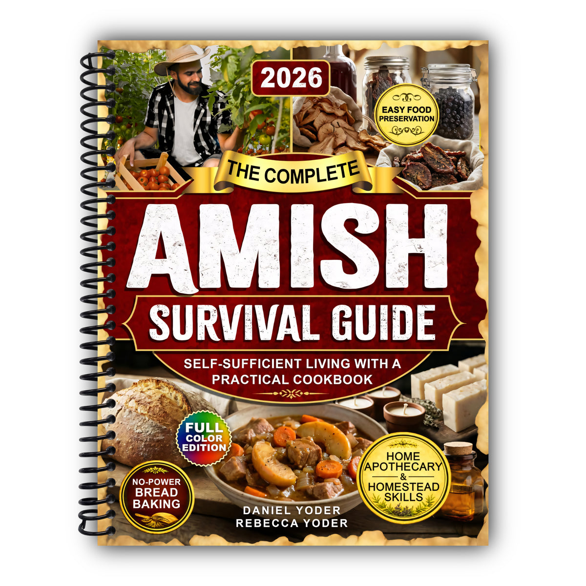 The Complete Amish Survival Guide: Self-Sufficient Living with a Practical Cookbook, No-Electricity Baking, Home Apothecary, Traditional Homestead ... (The Amish Self-Sufficient Living) [Spiral-Bound]