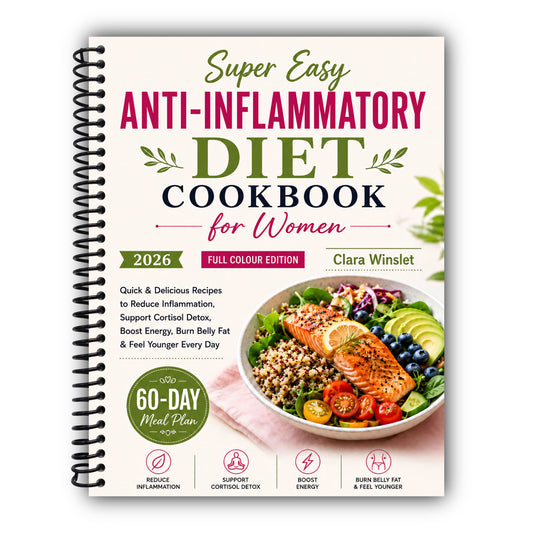 Super Easy Anti-Inflammatory Diet Cookbook for Women: Quick & Delicious Recipes to Reduce Inflammation, Support Cortisol Detox, Boost Energy, Burn Belly Fat & Feel Younger Every Day [Spiral-Bound]