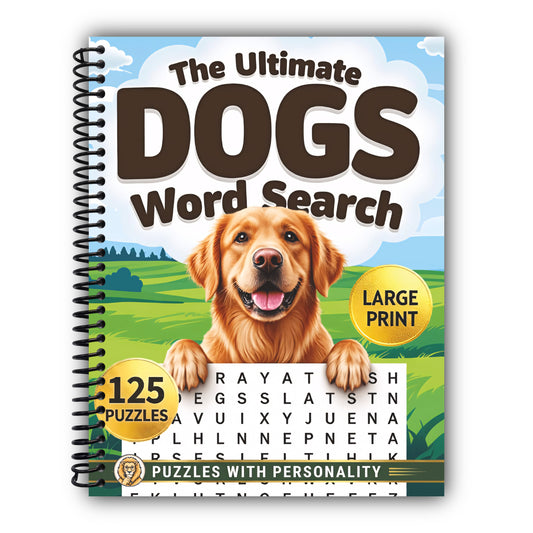The Ultimate Dogs Large Print Word Search for Adults: Big Word Find Puzzle Book for Adults & Seniors with Fun Themed Puzzles for Relaxation & Stress Relief (Animal Lovers Word Search Series) [Spiral-Bound]