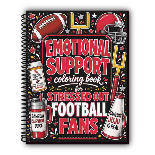 Emotional Support Coloring Book for Stressed Out Football Fans: Funny Gameday Sayings, Stress Relief Designs & Relatable Fan Moments for Football Lovers [Spiral-Bound]