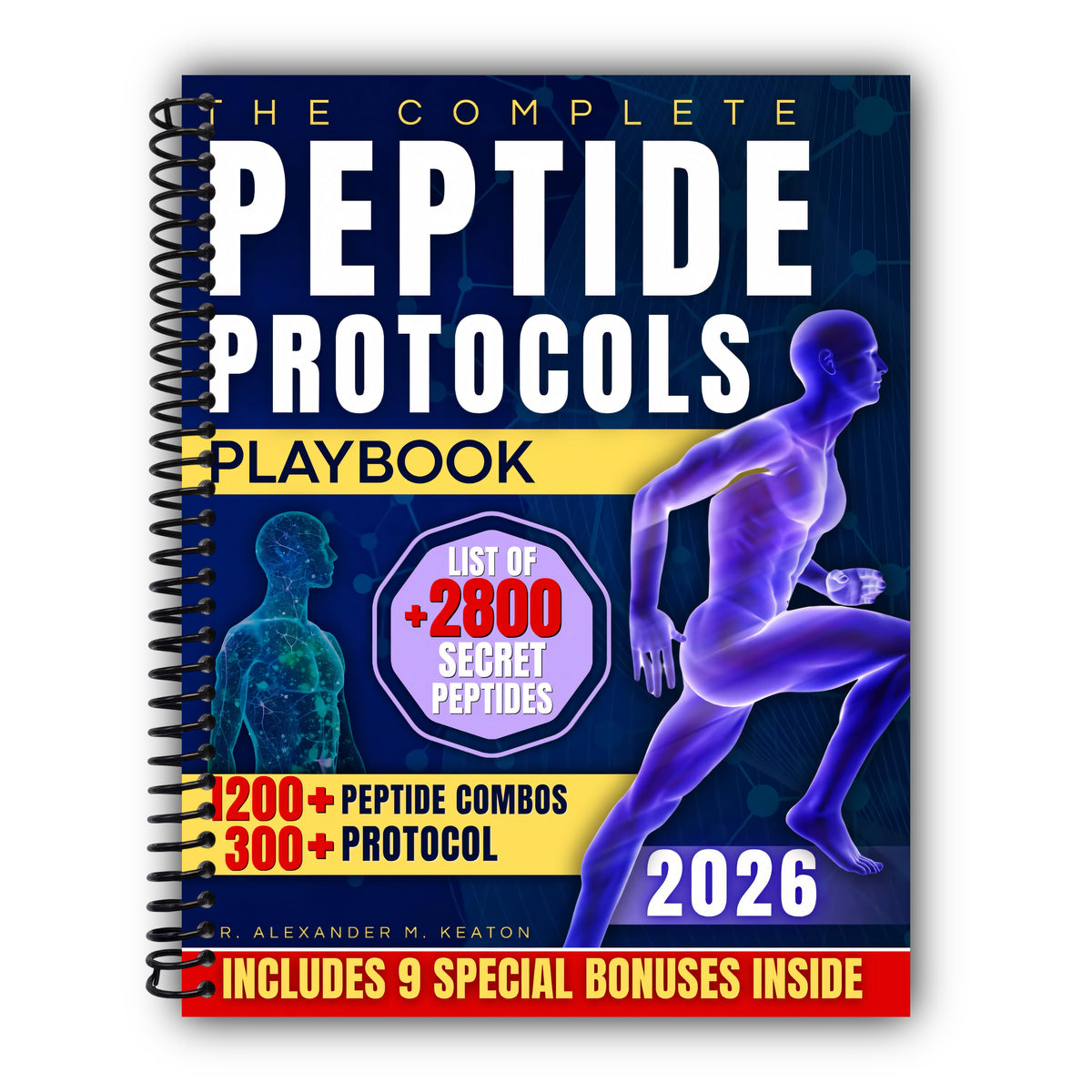 The Complete Peptide Protocols Playbook: Clear, Safe, Science-Based Stacks to Lose Fat, Boost Energy, Improve Performance, and Feel Younger While Knowing Exactly What to Take and How to Use It [Spiral-Bound]