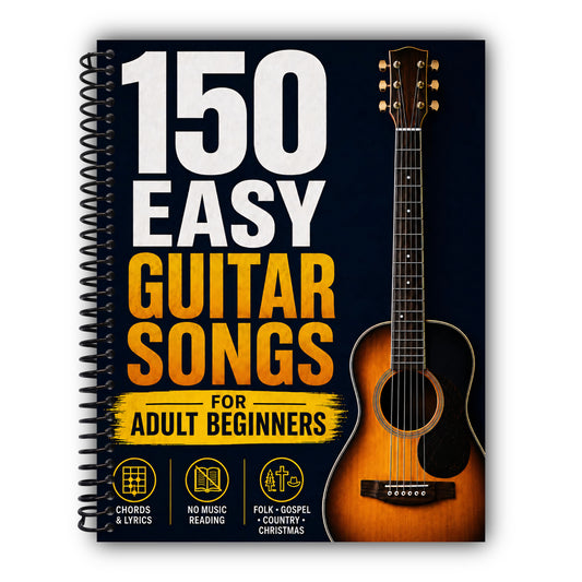 150 Easy Guitar Songs for Adult Beginners: Play the Songs You Love with Just a Few Simple Chords — 150 Timeless Favorites You Can Master Without Reading a Note, with Easy Strumming. [Spiral-Bound]
