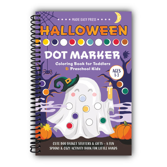 Halloween Dot Marker Coloring Book for Toddlers & Preschool Kids Ages 1-3: Cute Boo Basket Stuffers & Gifts -A Fun Spooky & Cozy Activity Book for Little Hands [Spiral-Bound]