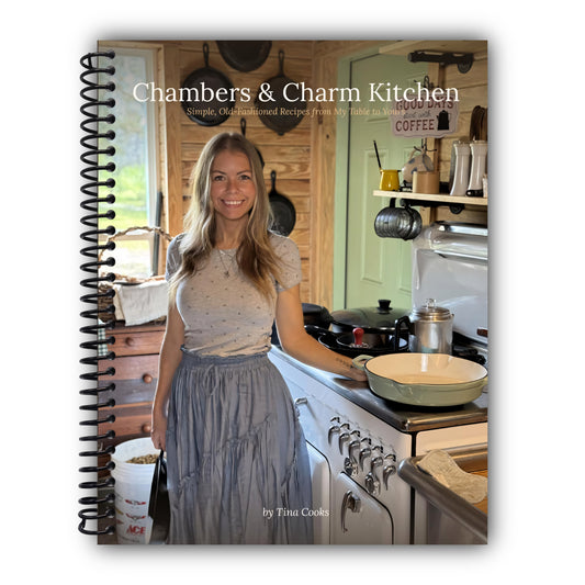 Chambers & Charm Kitchen: Simple, Old-Fashioned Recipes From My Table to Yours [Spiral-Bound]