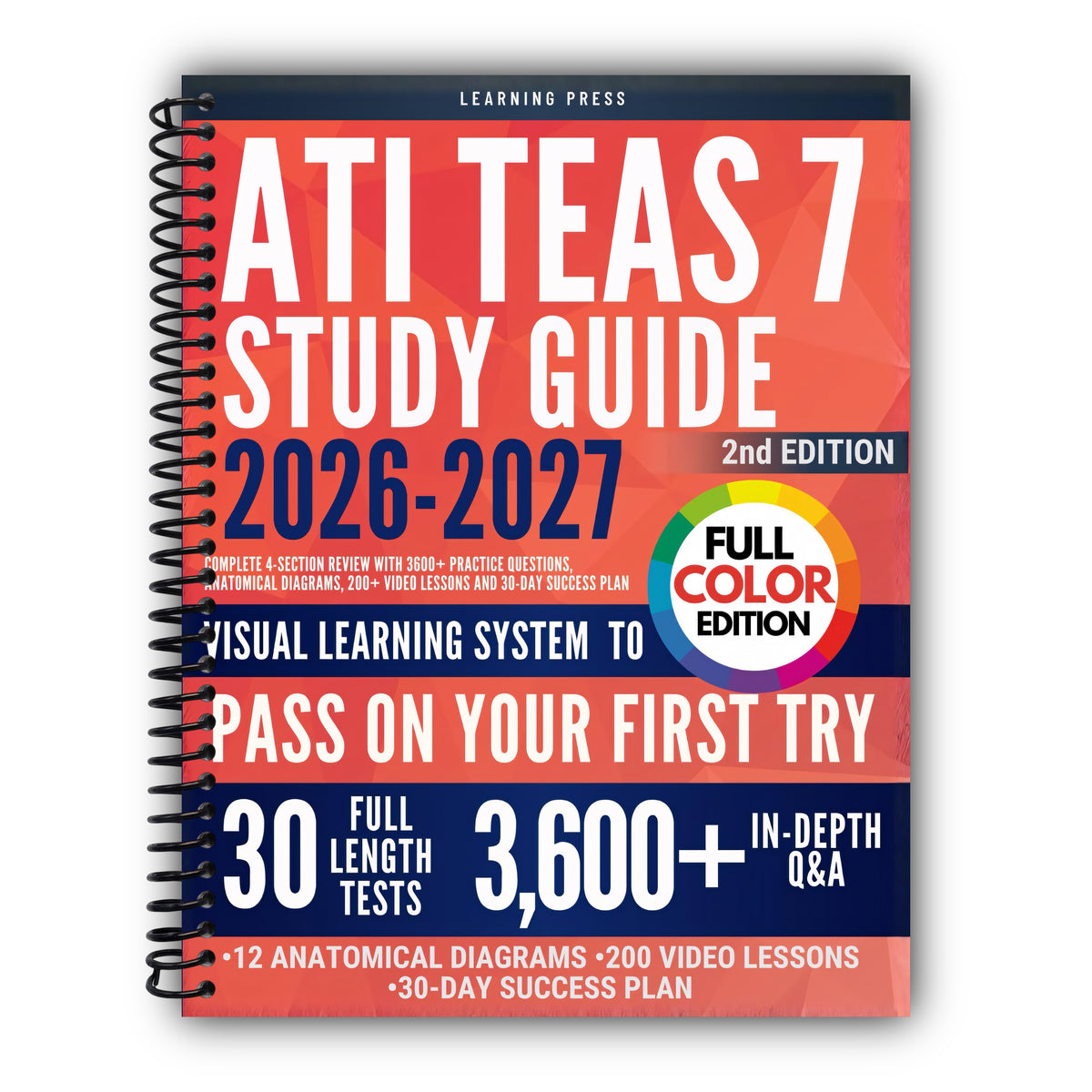 ATI TEAS Study Guide FULL COLOR: Complete 4-Section Review with 3600+ Practice Questions, Anatomical Diagrams, 200+ Video Lessons and 30-Day Success Plan (2nd Edition) [Spiral-Bound]