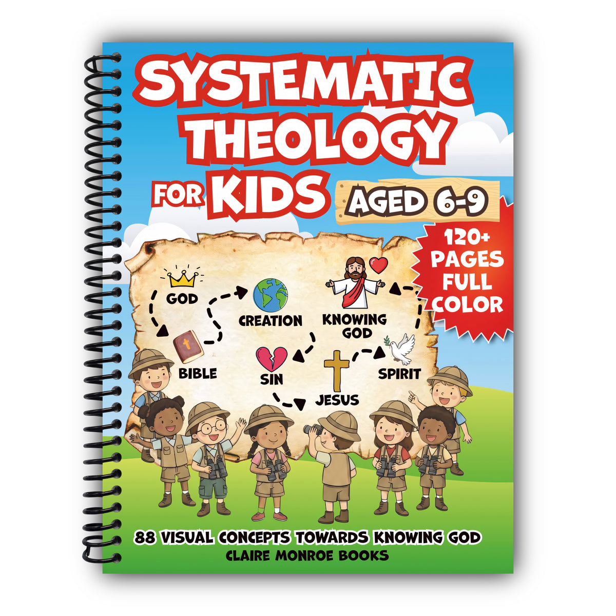 Systematic Theology for Kids Aged 6-9: 88 Concepts towards Knowing God, Building Christian Faith and Understanding the Bible (Full Color) [Spiral-Bound]