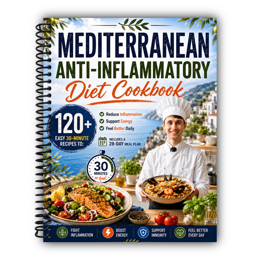 Mediterranean Anti-Inflammatory Diet Cookbook: 120+ Easy 30-Minute Recipes to Reduce Inflammation, Support Energy & Feel Better Daily — Includes a 28-Day Meal Plan [Spiral-Bound]