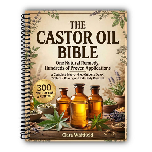 The Castor Oil Bible: One Natural Remedy, Hundreds of Proven Applications — A Complete Step-by-Step Guide to Detox, Wellness, Beauty, and Full-Body Renewal Rooted in Ancient Wisdom [Spiral-Bound]