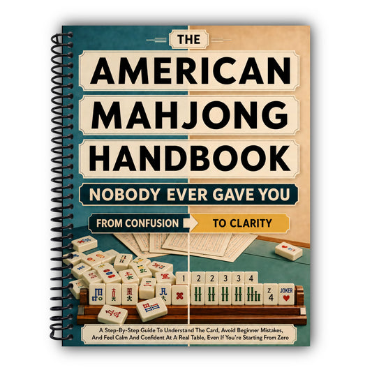The American Mahjong Handbook Nobody Ever Gave You: A Step-by-Step Guide to Understand the Card, Avoid Beginner Mistakes, and Feel Calm and Confident at a Real Table, Even If You're Starting from Zero [Spiral-Bound]