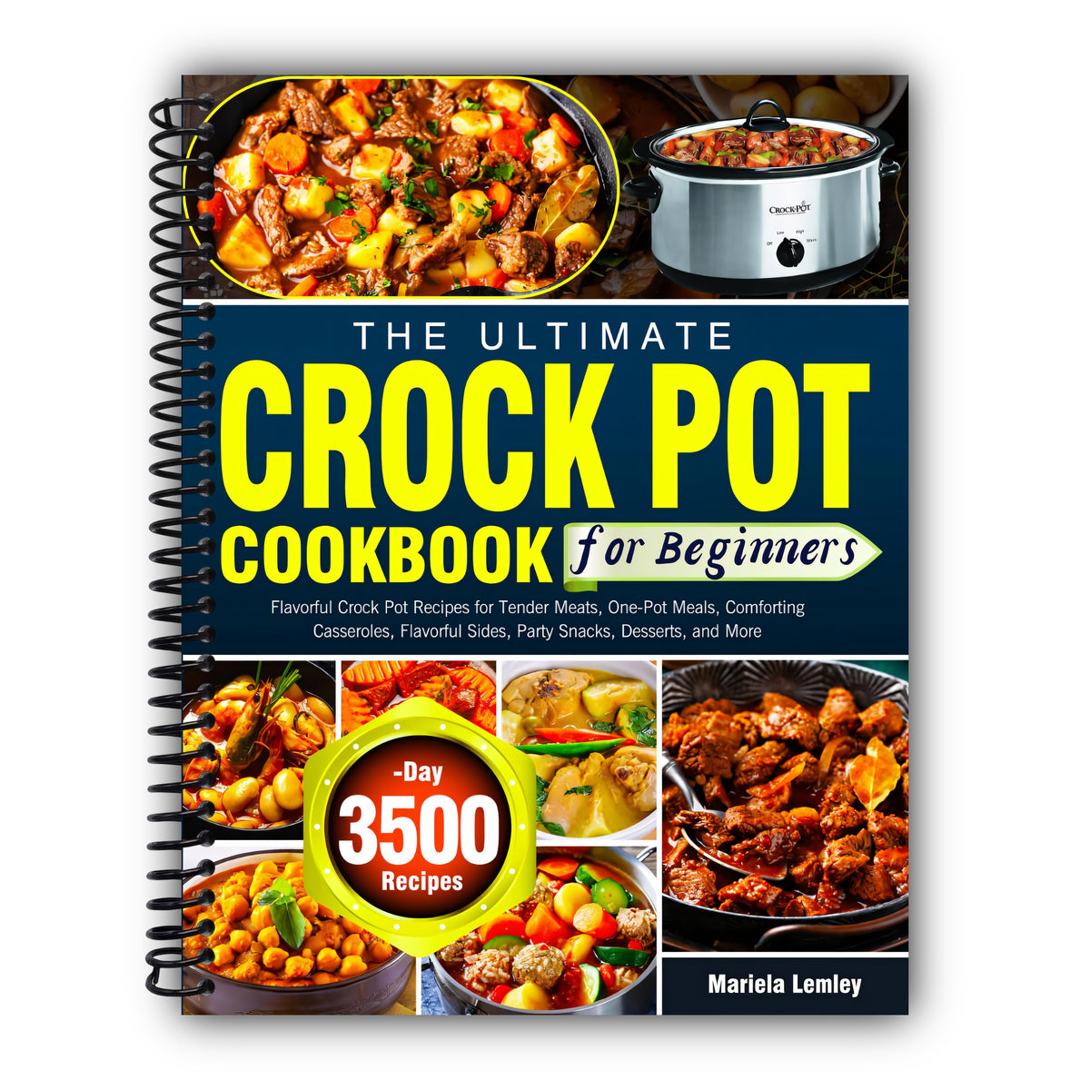 Super Easy Crock Pot Cookbook for Beginners: Flavorful Crock Pot Recipes for Tender Meats, One-Pot Meals, Comforting Casseroles, Flavorful Sides, Party Snacks, Desserts, and More [Spiral-Bound]