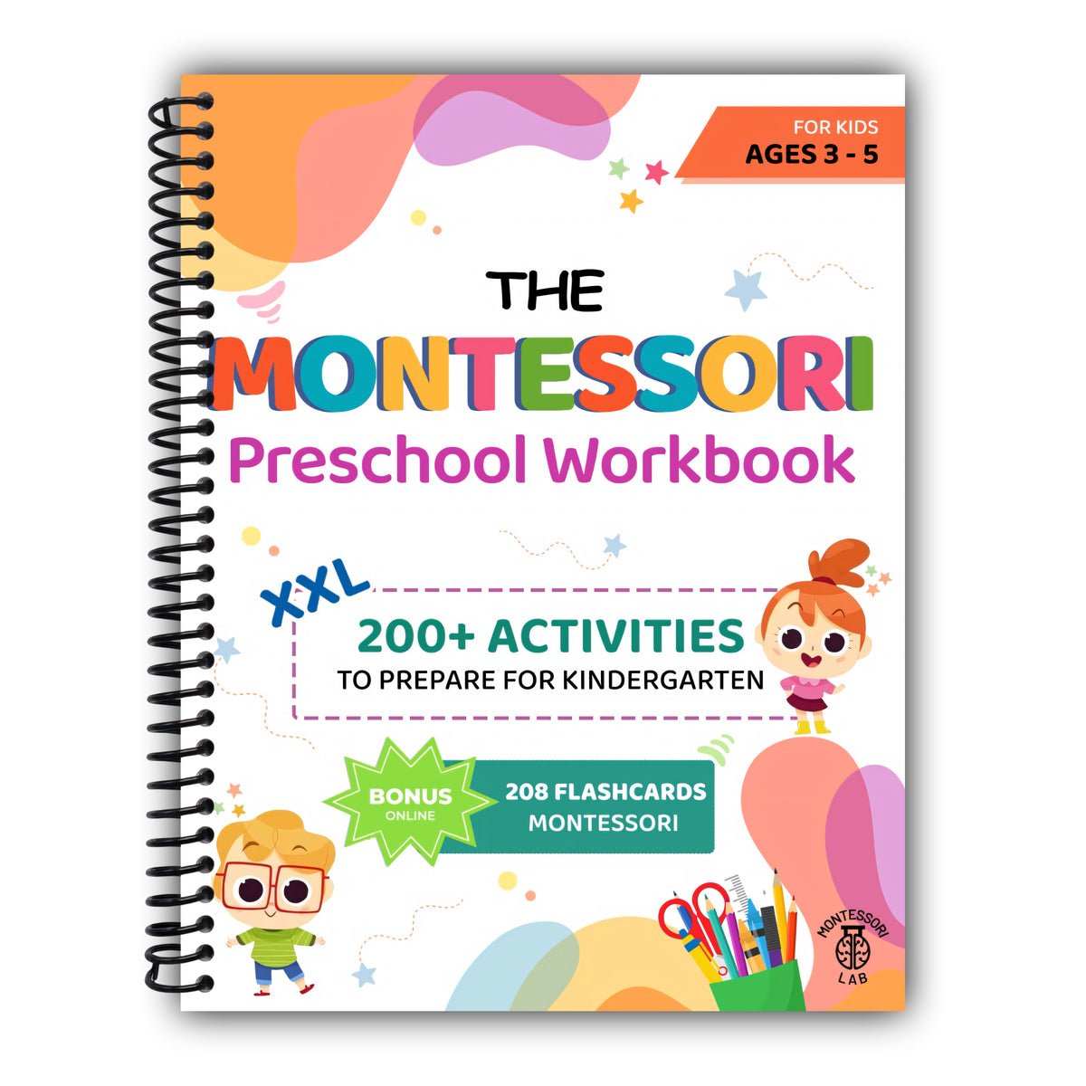 The XXL Montessori Preschool Workbook: 200+ Educational and Fun Activities for Kids Ages 3 to 5. Prepare for Kindergarten by Learning to Trace and Write, Count, Cut and Paste and More [Spiral-Bound]