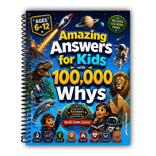 Amazing Answers for Kids With 100,000 Whys: The Big Book of Answers to Questions Curious Kids Ask About Science, Space, Nature, Animals, History, The Human Body, Technology & AI, and Everyday Life [Spiral-Bound]