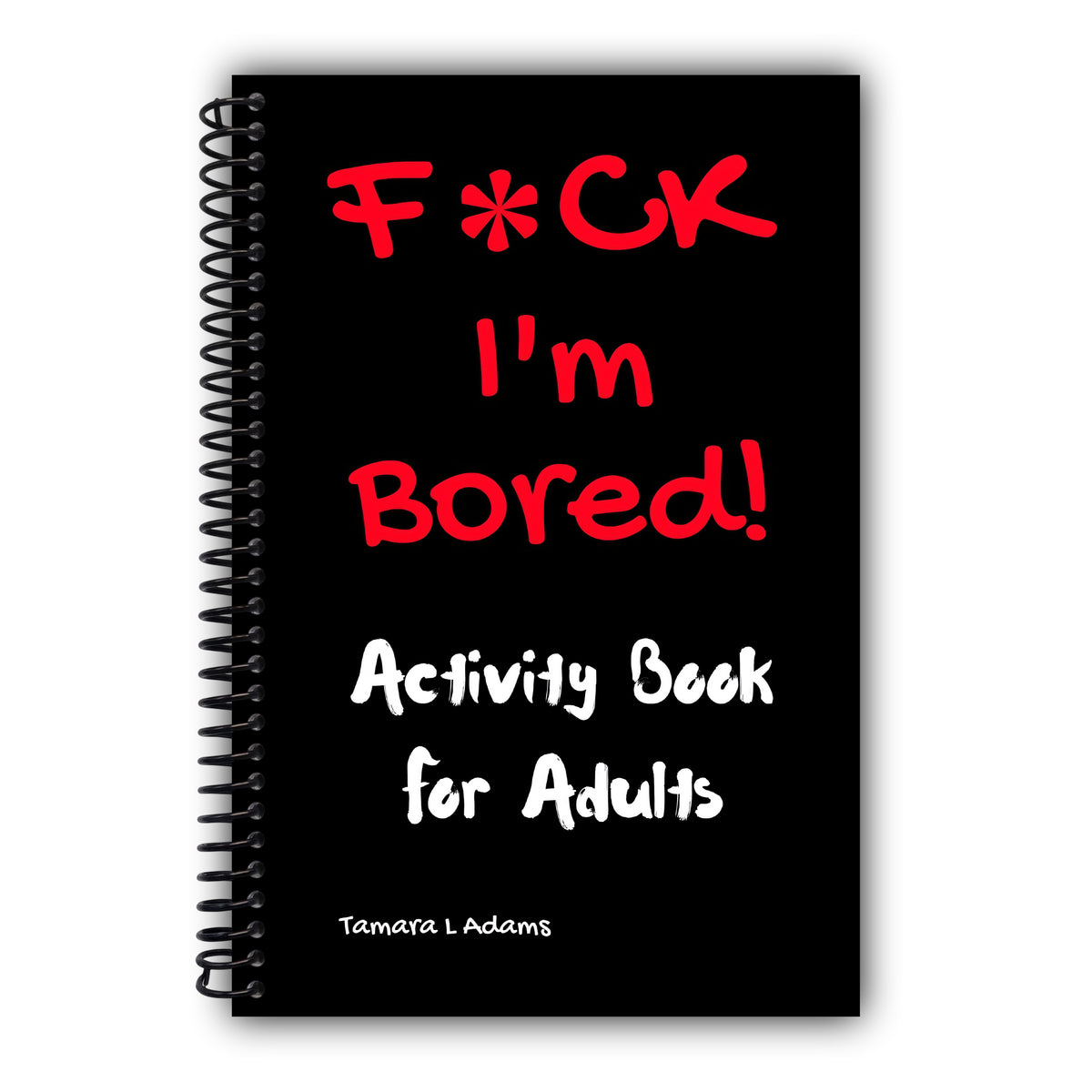 F*ck I'm Bored! Activity Book For Adults [Spiral-Bound]