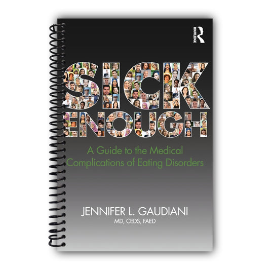 Sick Enough: A Guide to the Medical Complications of Eating Disorders [Spiral-Bound]