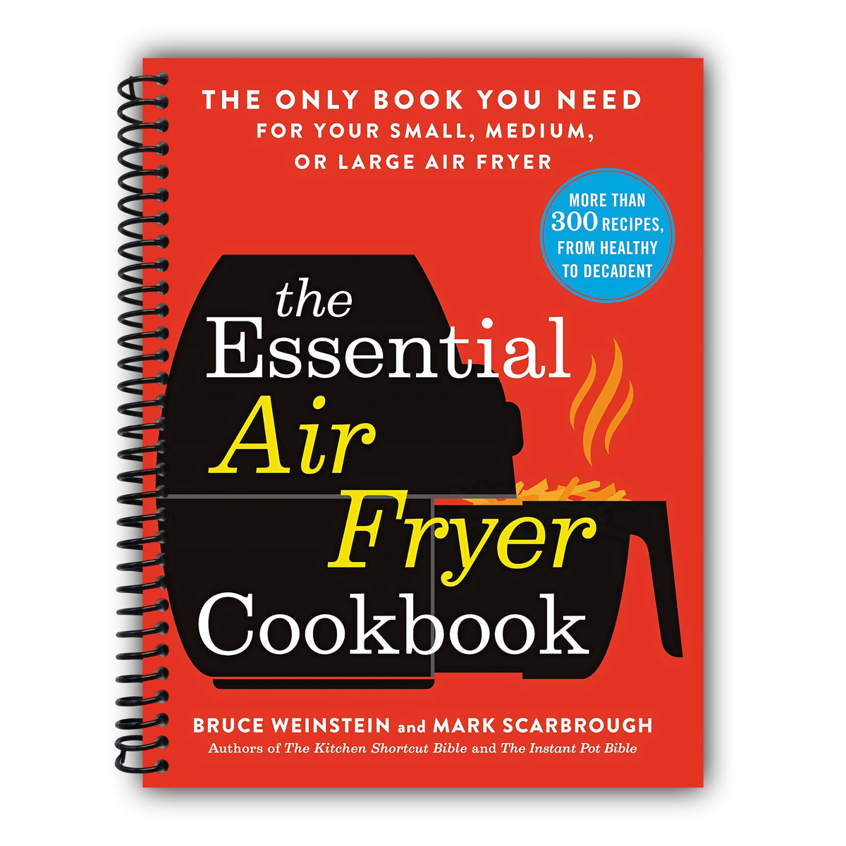 The Essential Air Fryer Cookbook: The Only Book You Need for Your Small, Medium, or Large Air Fryer [Spiral-Bound]