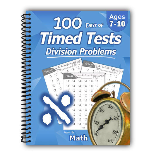 Humble Math - 100 Days of Timed Tests: Division: Grades 3-5, Math Drills, Digits 0-12, Reproducible Practice Problems [Spiral-Bound]