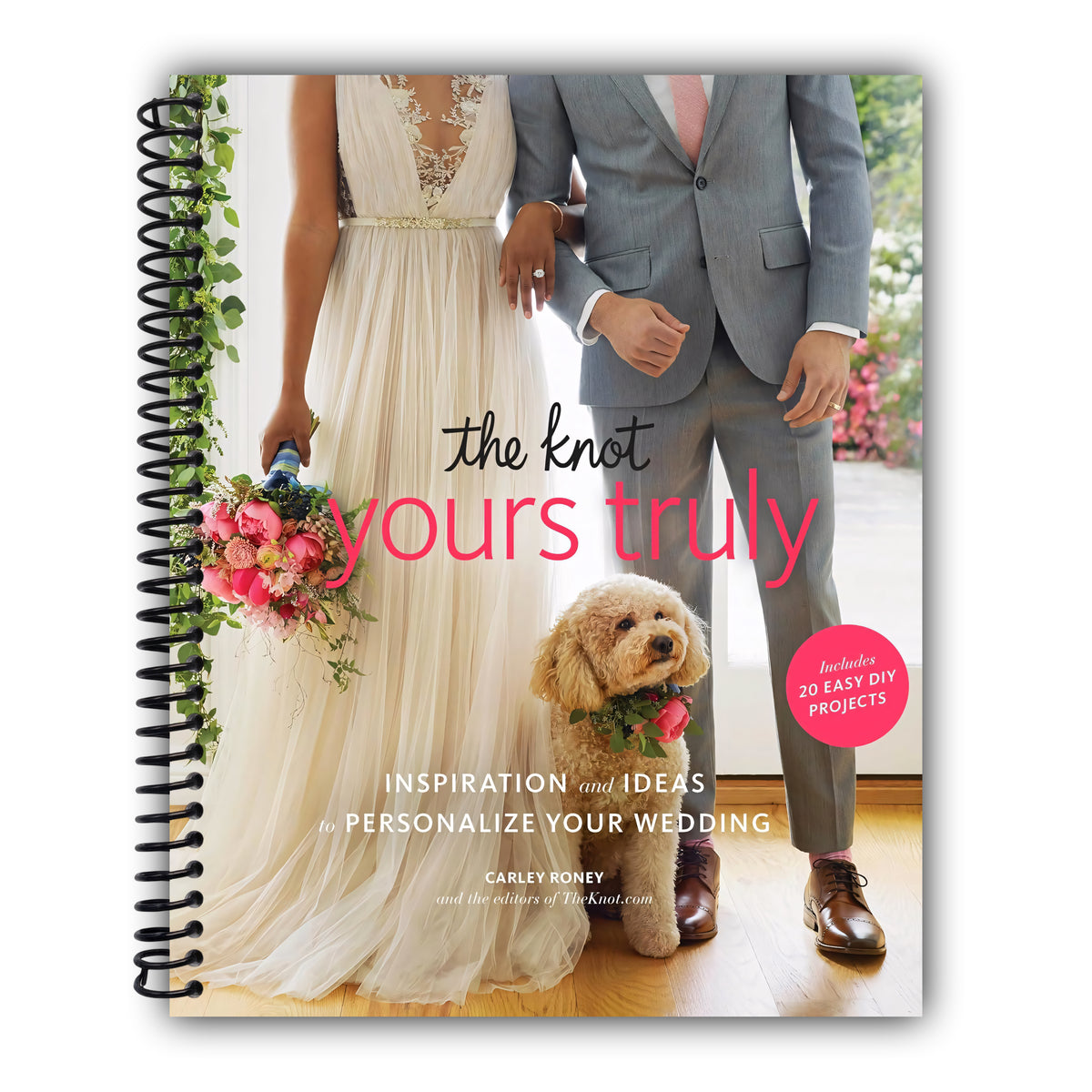 The Knot Yours Truly: Inspiration and Ideas to Personalize Your Wedding [Spiral-Bound]