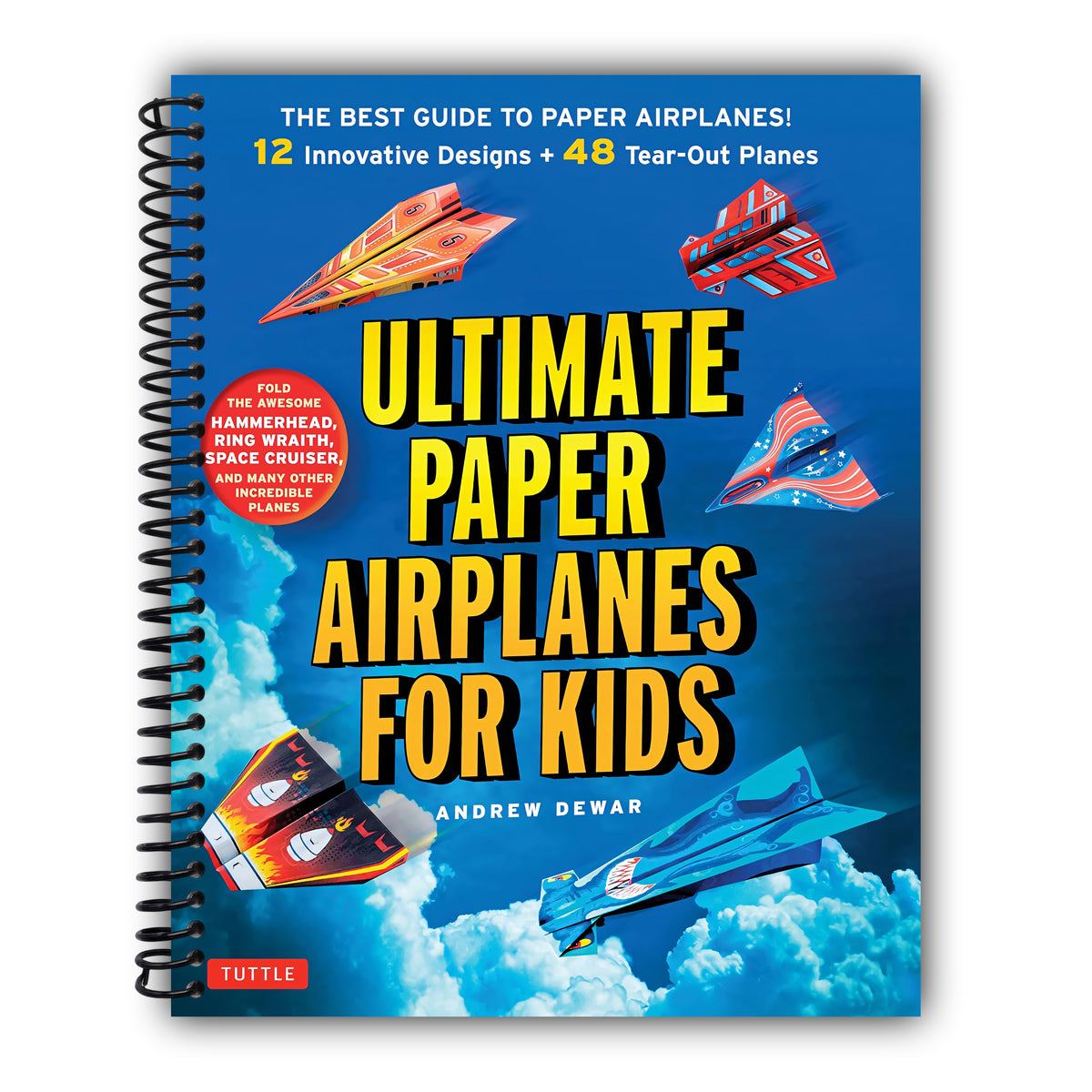 Ultimate Paper Airplanes for Kids: The Best Guide to Paper Airplanes!: Includes Instruction Book with 12 Innovative Designs & 48 Tear-Out Paper Planes [Spiral-Bound]