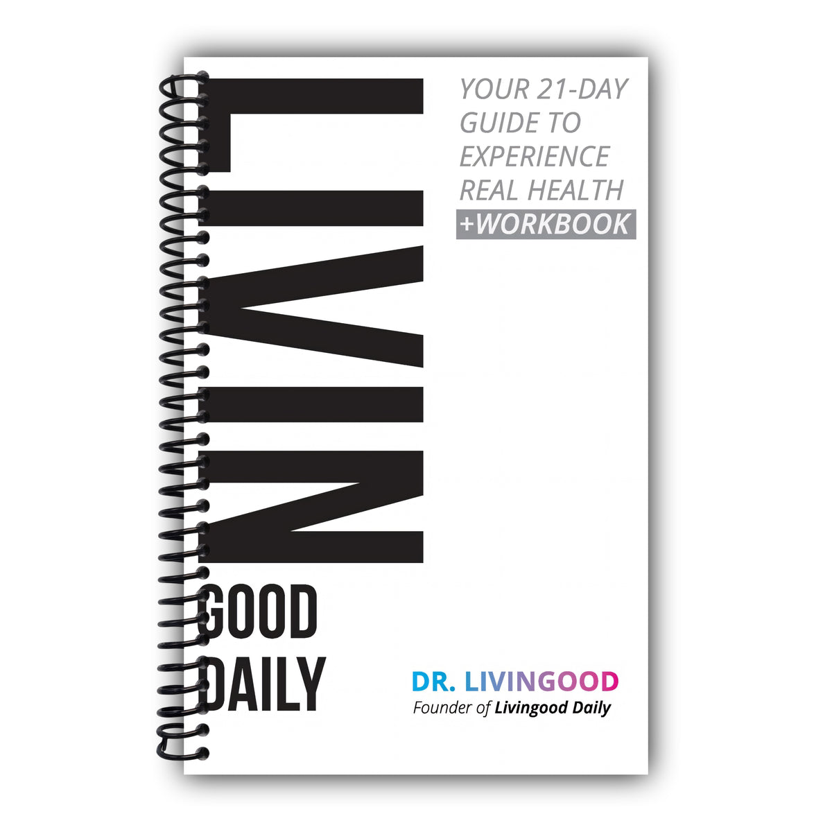 Livingood Daily: Your 21-Day Guide to Experience Real Health [Spiral-Bound]