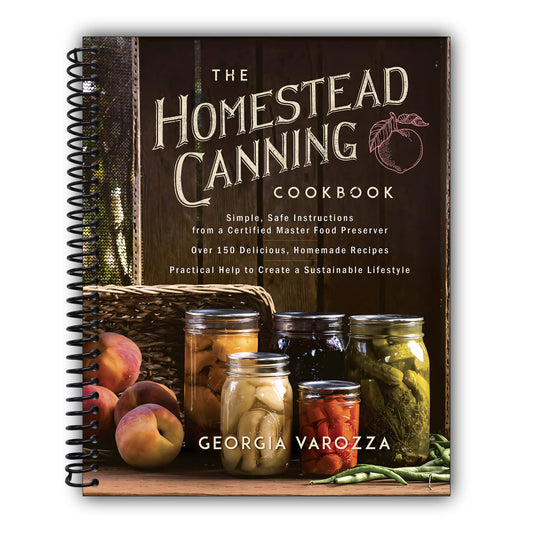 The Homestead Canning Cookbook: A Homestead Canning Cookbook with Safe Food Preservation Techniques for Beginners and Experienced Canners (The Homestead Essentials) [Spiral-Bound]