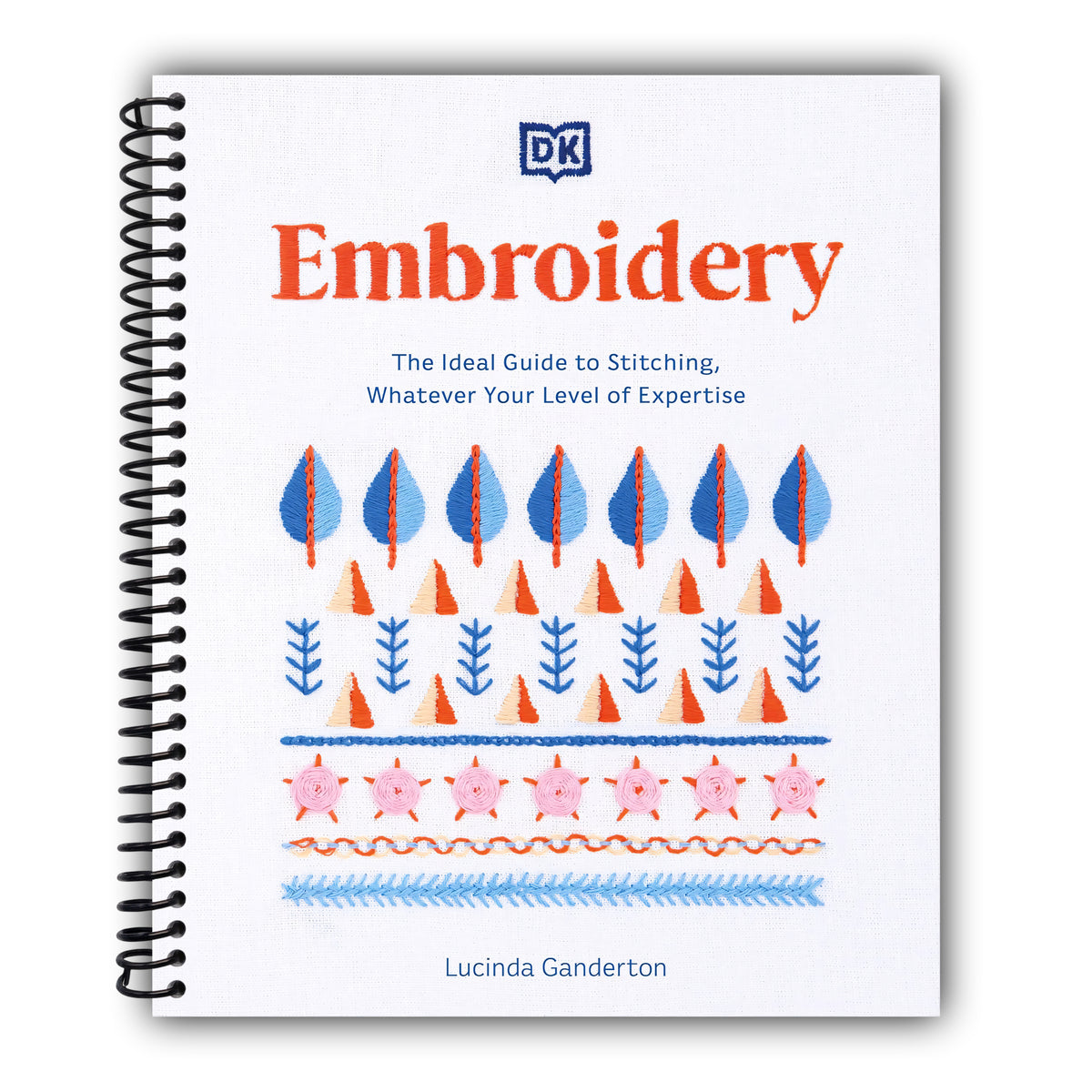 Embroidery: The Ideal Guide to Stitching, Whatever Your Level of Expertise (Step-by-Step Stitching) [Spiral-Bound]