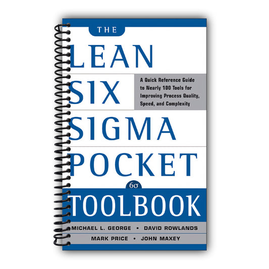 The Lean Six Sigma Pocket Toolbook: A Quick Reference Guide to 100 Tools for Improving Quality and Speed [Spiral-Bound]