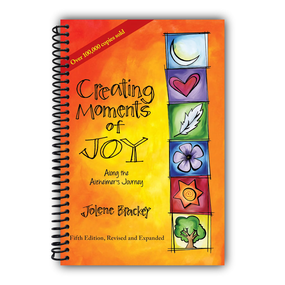 Creating Moments of Joy Along the Alzheimer's Journey: A Guide for Families and Caregivers, Fifth Edition, Revised and Expanded [Spiral-Bound]
