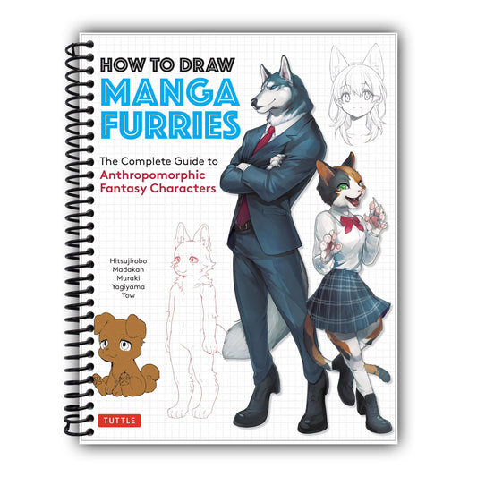 How to Draw Manga Furries: The Complete Guide to Anthropomorphic Fantasy Characters (750 illustrations) [Spiral-Bound]