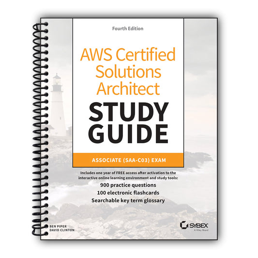 AWS Certified Solutions Architect Study Guide with 900 Practice Test Questions: Associate (SAA-C03) Exam (Sybex Study Guide) [Spiral-Bound]