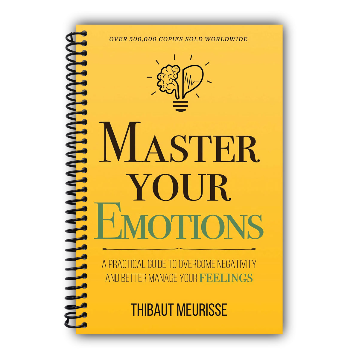 Master Your Emotions: A Practical Guide to Overcome Negativity and Better Manage Your Feelings (Mastery Series) [Spiral-Bound]