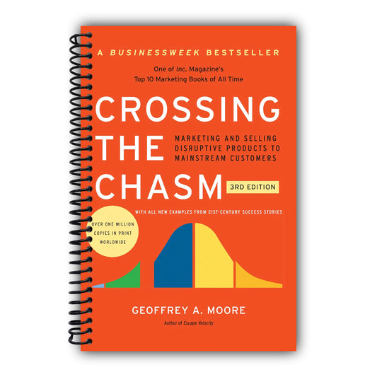 Crossing the Chasm, 3rd Edition: The Updated Version of the Insightful Guide on Bringing Cutting-Edge Products to the Mainstream (Collins Business Essentials) [Spiral-Bound]