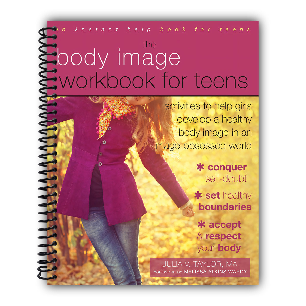 The Body Image Workbook for Teens: Activities to Help Girls Develop a Healthy Body Image in an Image-Obsessed World (Instant Help Solutions) [Spiral-Bound]