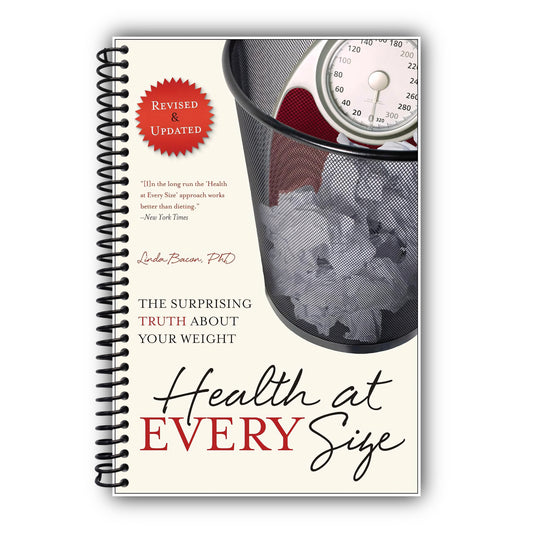 Health At Every Size: The Surprising Truth About Your Weight [Spiral-Bound]