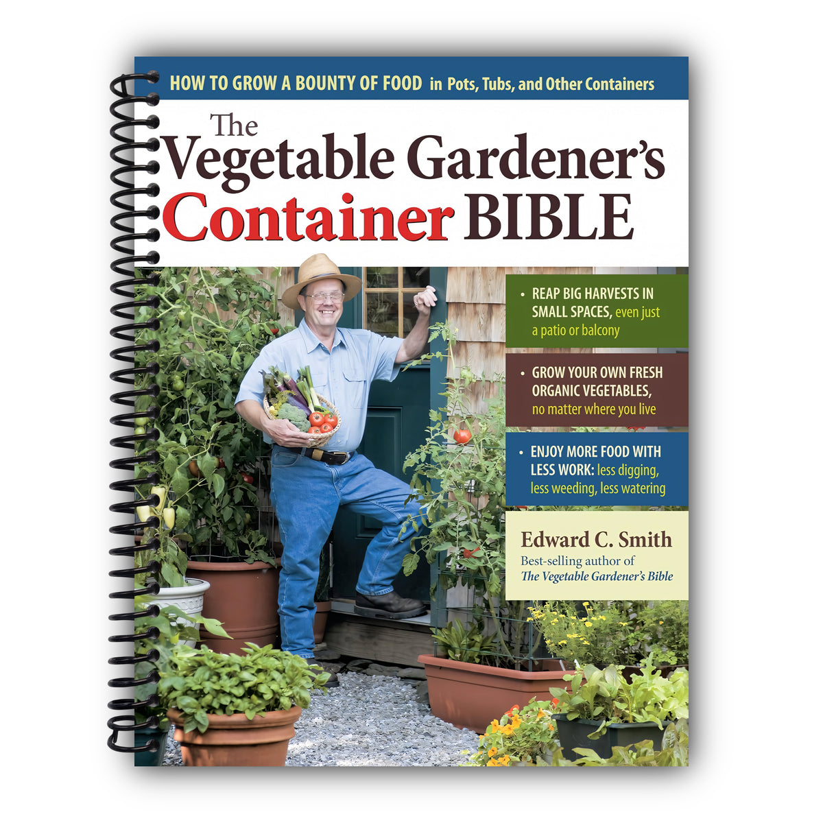 The Vegetable Gardener's Container Bible: How to Grow a Bounty of Food in Pots, Tubs, and Other Containers [Spiral-Bound]