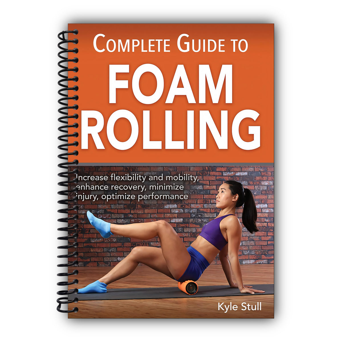 Complete Guide to Foam Rolling [Spiral-Bound]