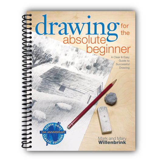 Drawing for the Absolute Beginner: A Clear & Easy Guide to Successful Drawing [Spiral-Bound]