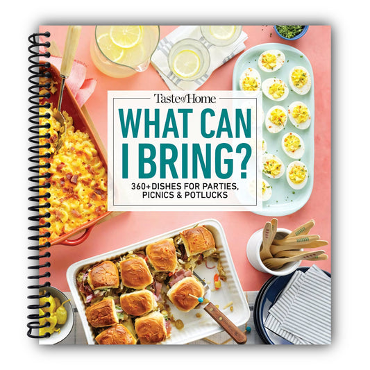 Taste of Home What Can I Bring?: 360+ Crowd-Pleasing Recipes for Parties, Picnics, Potlucks, and Every Gathering (Taste of Home Entertaining & Potluck) [Spiral-Bound]