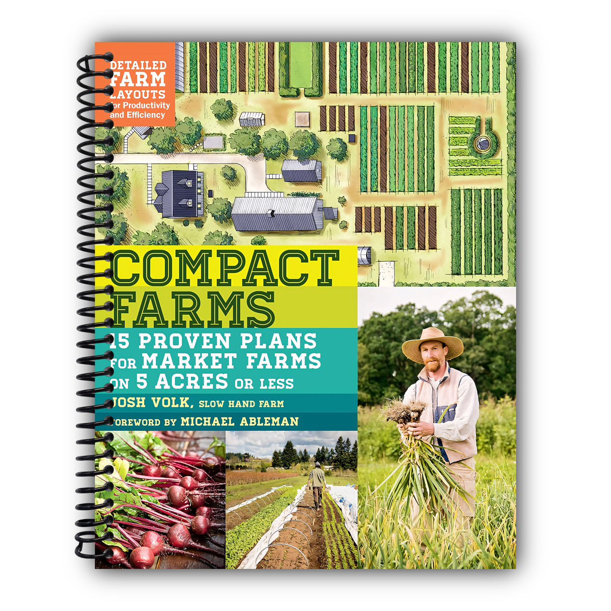 Compact Farms: 15 Proven Plans for Market Farms on 5 Acres or Less; Includes Detailed Farm Layouts for Productivity and Efficiency [Spiral-Bound]