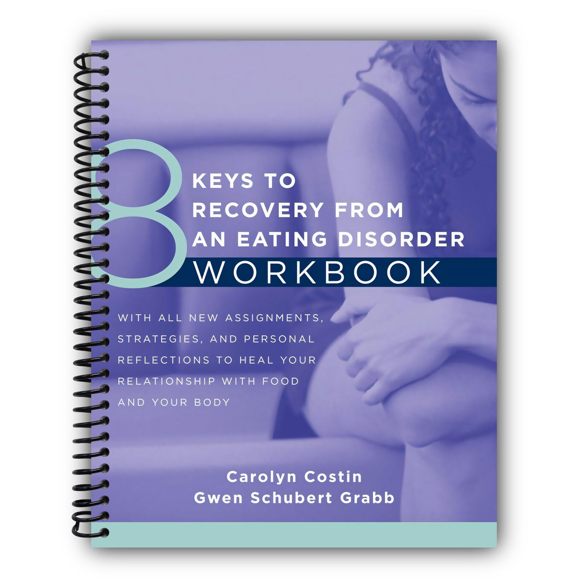 8 Keys to Recovery from an Eating Disorder Workbook (8 Keys to Mental Health) [Spiral-Bound]