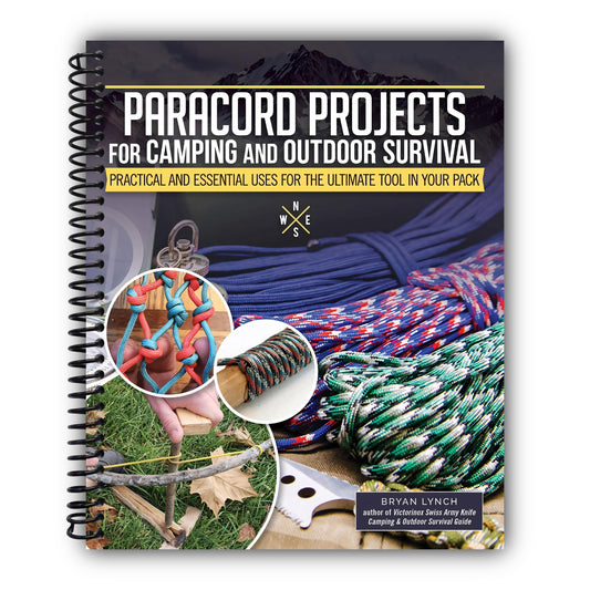 Paracord Projects for Camping and Outdoor Survival: Practical and Essential Uses for the Ultimate Tool in Your Pack (Fox Chapel Publishing) Survival Basics, 7 Ways to Carry Cordage, 60 Ways to Use It [Spiral-Bound]
