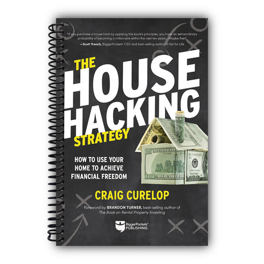 The House Hacking Strategy: How to Use Your Home to Achieve Financial Freedom [Spiral-Bound]