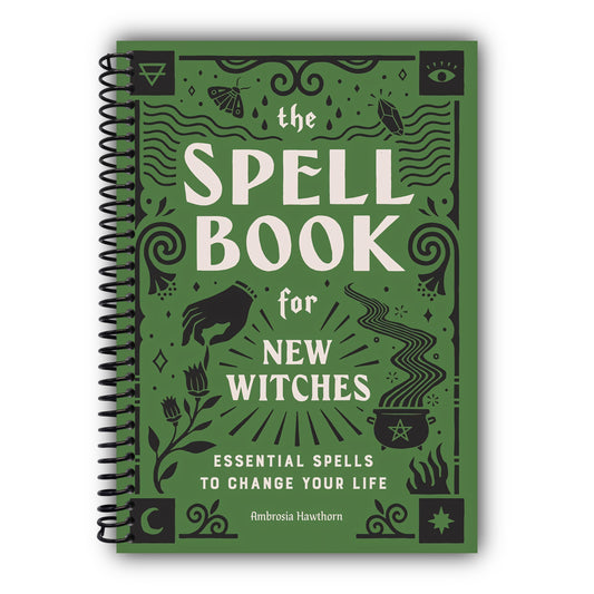 The Spell Book for New Witches: Essential Spells to Change Your Life [Spiral-Bound]