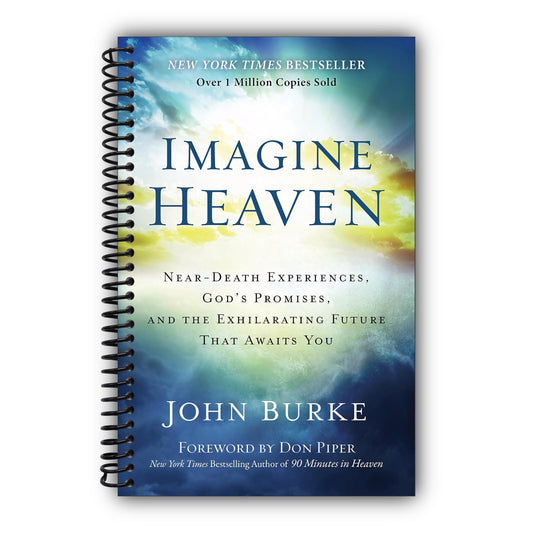Imagine Heaven: Near-Death Experiences, God's Promises, and the Exhilarating Future That Awaits You | A Spiritual Exploration of Life, Purpose, and Eternal Hope in the Face of Death and Grief [Spiral-Bound]