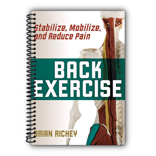 Back Exercise: Stabilize, Mobilize, and Reduce Pain [Spiral-Bound]