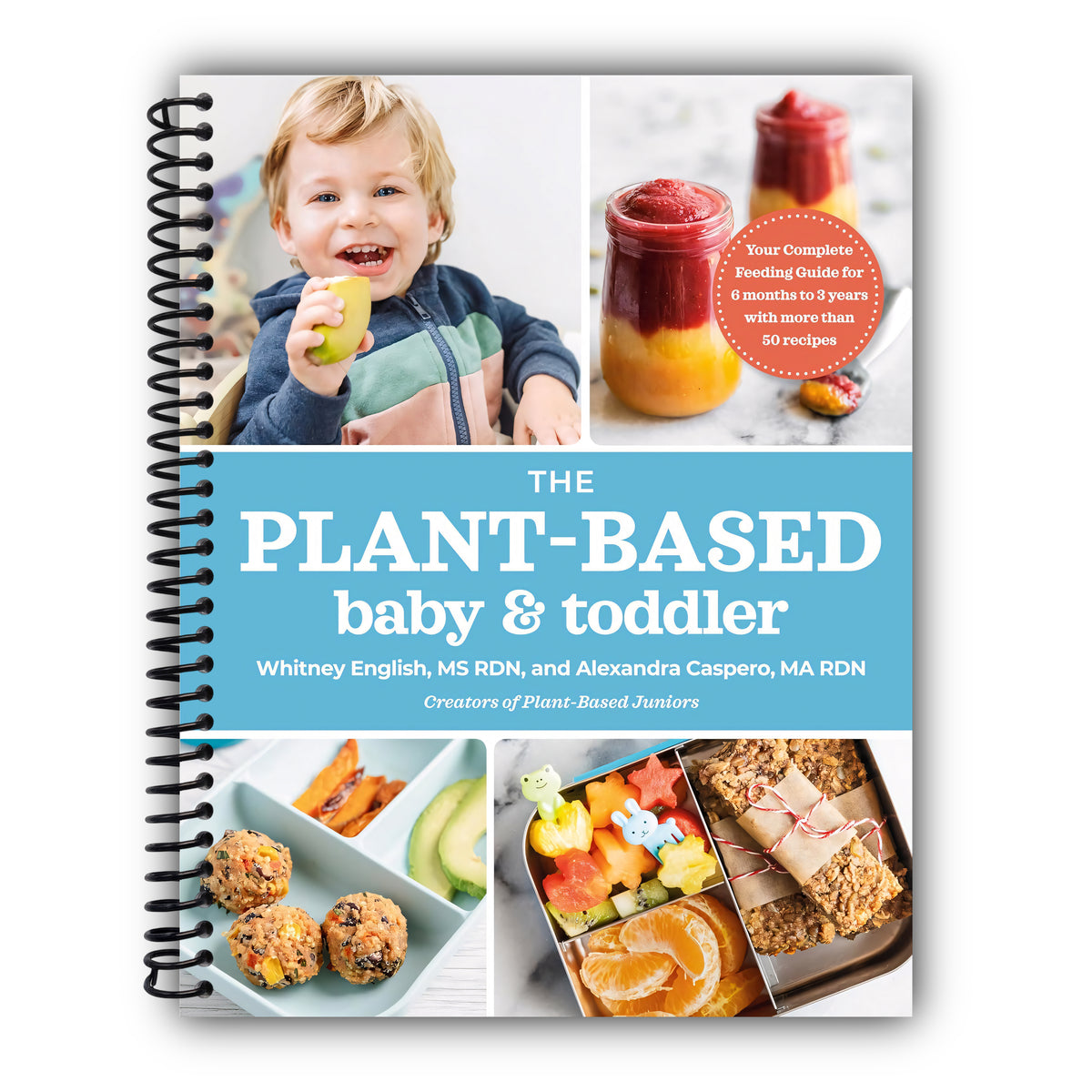 The Plant-Based Baby and Toddler: Your Complete Feeding Guide for the First 3 Years [Spiral-Bound]