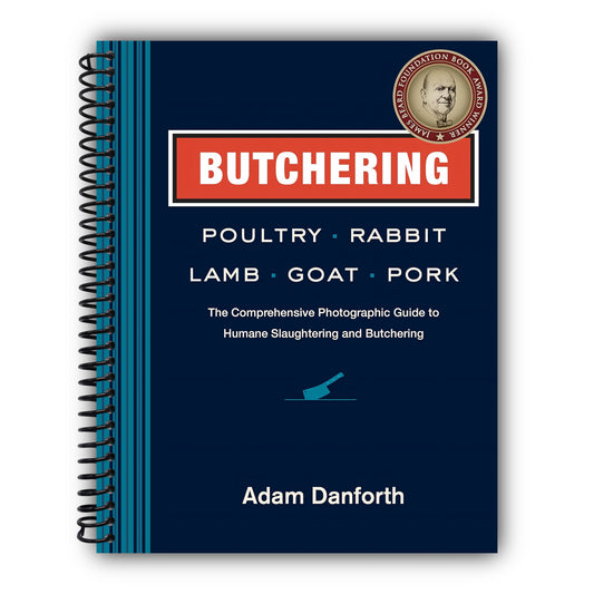 Butchering Poultry, Rabbit, Lamb, Goat, and Pork: The Comprehensive Photographic Guide to Humane Slaughtering and Butchering [Spiral-Bound]