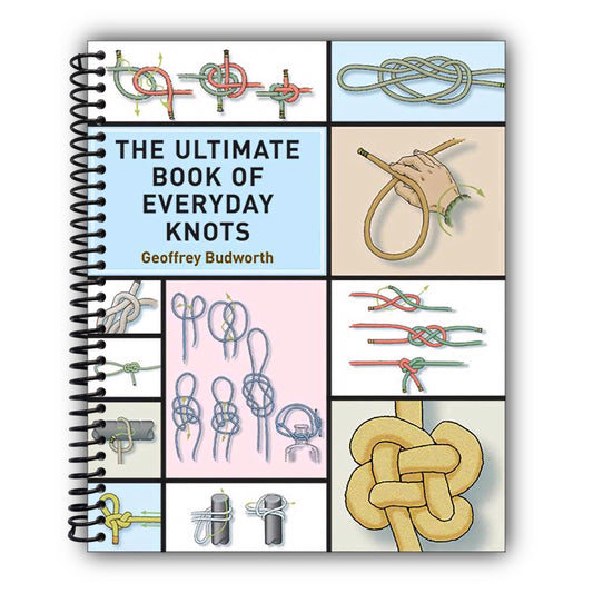 Ultimate Book of Everyday Knots: (over 15,000 copies sold) [Spiral-Bound]